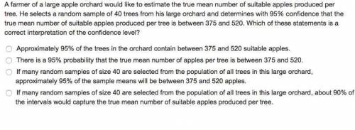 A farmer of a large apple orchard would like to estimate the true mean number of suitable apples pr