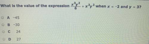 What is the value of the expression x^3y^2/6 + x^2y^2 x = -2 and y = 3?

A -45
B -30
С 24
D 27