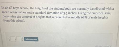 In an all boys school, the heights of the student body are normally distributed with a mean of 69 i