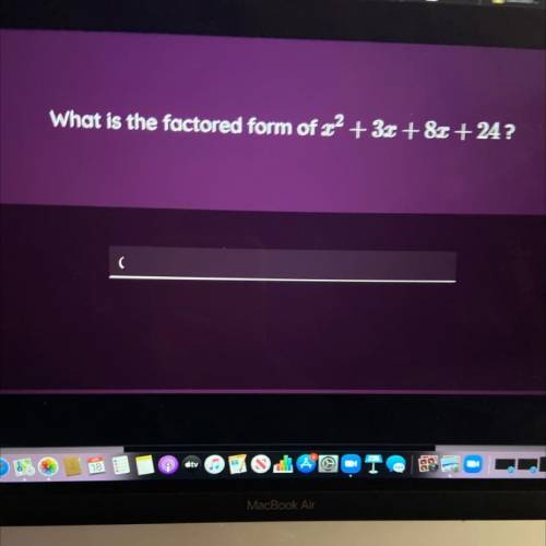 What is the factored form of x^2 + 3x + 8x + 24 ?