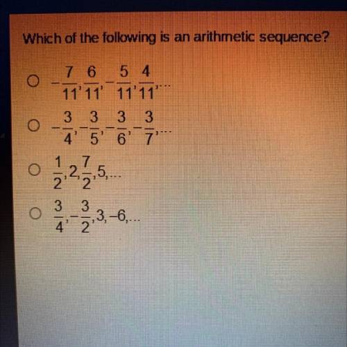 HELP BEING TIMED!!! Which of the following is an Arithmetic sequence?