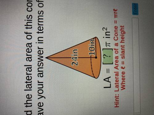 Please help me with this problem and thank you Find the lateral area of this cone leave your answer