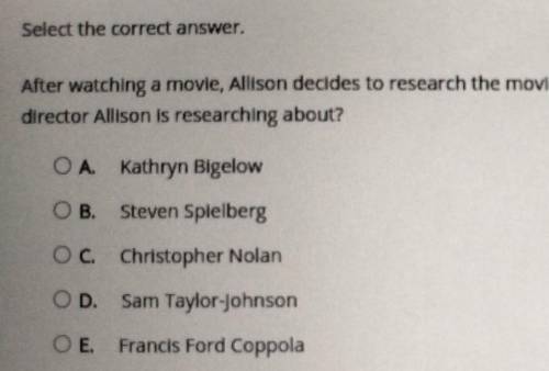 Select the correct answer. After watching a movie, Allison decides to research the movle's director