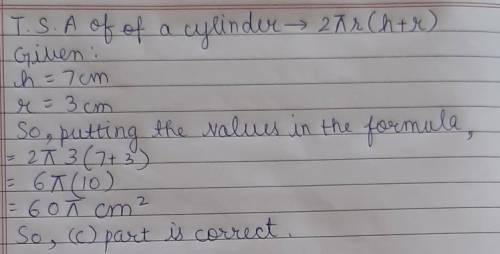 HELP Find the total surface area of a cylinder with a height of 7 cm and radius of 3 cm. Leave your