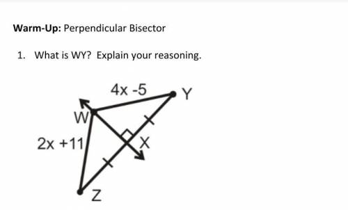 Warm-Up: Perpendicular Bisector
1.
What is WY? Explain your reasoning.