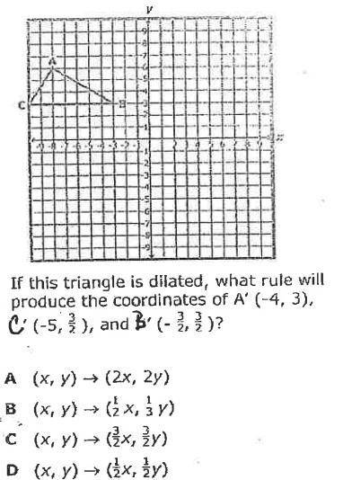 if this triangle is dilated, what rule will produce the coordinates of A' (-4, 3) C' (-5, 1.5) and