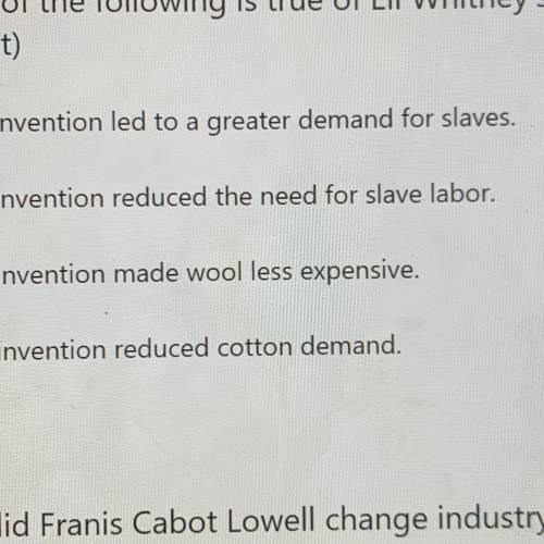 Which of the following is true of Eli Whitney's cotton gin?
HELP ASAP