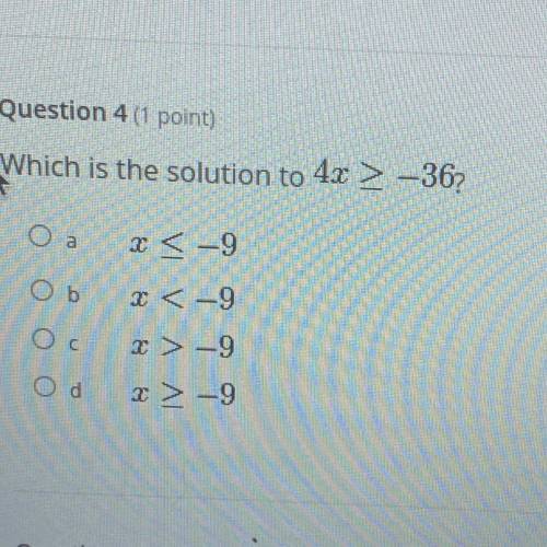 ￼
Which is the solution to 4x > -36?