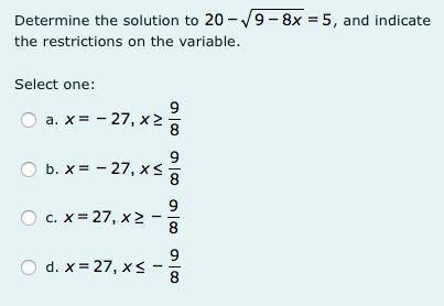 Determine the solution and indicate the restrictions on the variable.