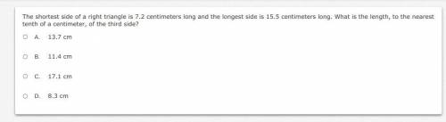 the shortest side of a right triangle is 7.2 centimeters long and the longest side is 15.5 centimet