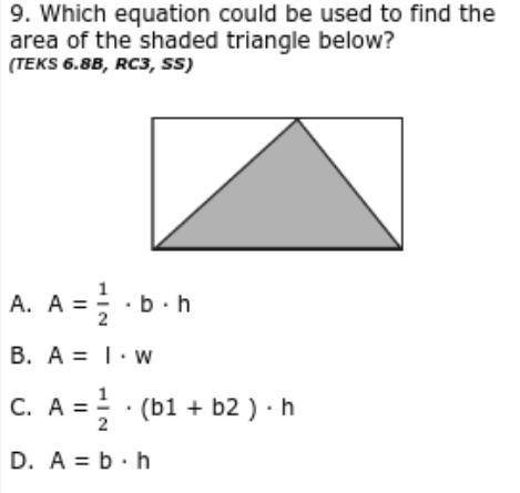 9. Which equation could be used to find the area of the shaded triangle below?

A. A = 1 2 ∙ 
b ∙