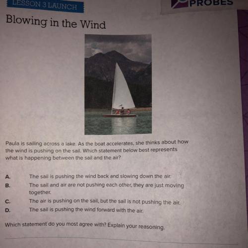 Paula is sailing across a lake. As the boat accelerates, she thinks about how

the wind is pushing