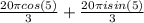 \frac{20\pi cos(5) }{3} + \frac{20\pi i sin(5)}{3}