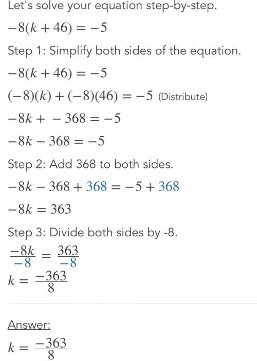 Slove the Equation 
-8(k + 46) = -5.
(Please include step-by-step)