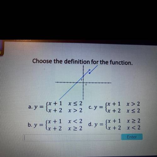Choose the definition for the function.

(x + 1 x < 2
a.y = (x + 2 x > 2
(x + 1 X> 2
c. y