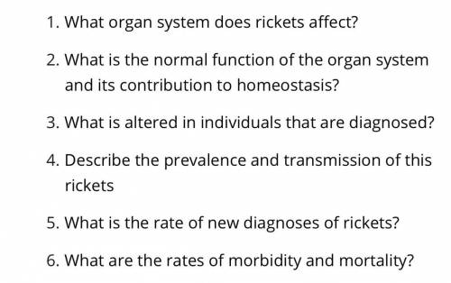 Can someone help me please answer these questions about the disease called rickets.