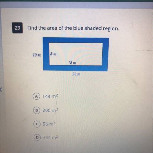 Find the area of the blue shaded region.

10 m
8 m
18 m
20 m
A 144 m2
B 200 m2
C 56 m2
D 344 m2