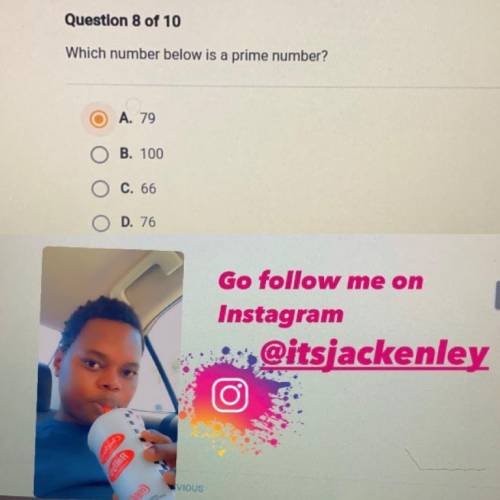 Which number below is a prime number?
79
Social media: Itsjackenley