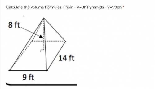 Calculate the Volume Formulas: Prism - V=Bh Pyramids - V=1/3Bh