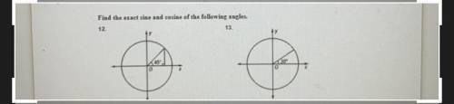 12 and 13 Find the exact sine and cosine of the following angles.