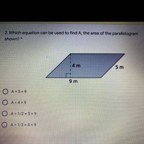 2. Which equation can be used to find A, the area of the parallelogram
shown? *