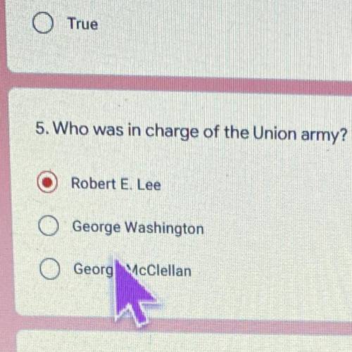 5. Who was in charge of the Union army?

10
points
16 points
Robert E. Lee
George Washington
Georg