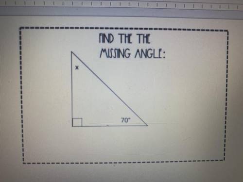 FIND THE THE
MISSING ANGLE:
70