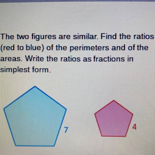 The two figures are similar. Find the ratios

(red to blue) of the perimeters and of the
areas. Wr