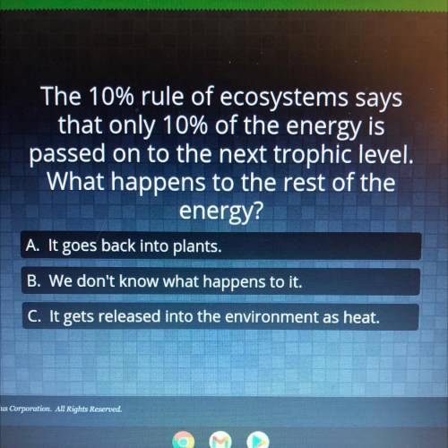 The 10% rule of ecosystems says that only 10% of the energy is passed in to the next trophic level.