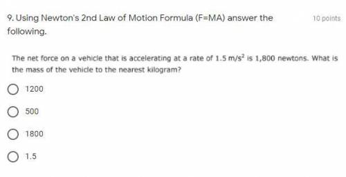 Using Newton's 2nd Law of Motion Formula (F=MA) answer the following.

the net force on a vehicle