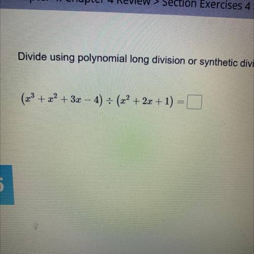 Divide using polynomial long division or synthetic division.