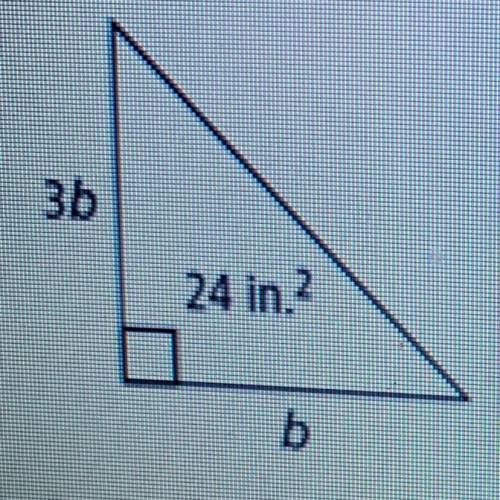 What is the value of b in the triangle shown below?

o -4 in
o 4 in
o +-4 in
o no solution
