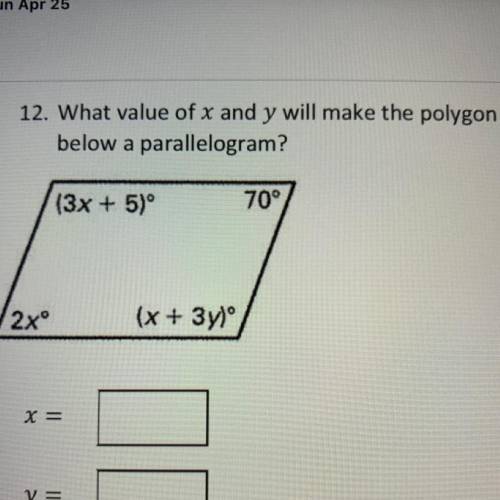 What value of x and y will make the polygon
below a parallelogram?
X= ?
Y= ?