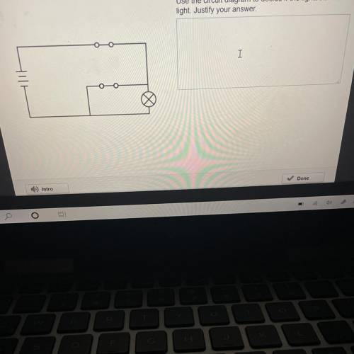 Use the circuit diagram to decide if the lightbulb will
light. Justify your answer.
I