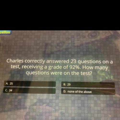 Please help

Charles correctly answered 23 questions on a test receiving a grade of 92% how many q
