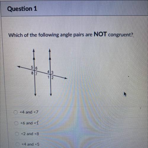Which of the following angle pairs
are
NOT congruent?