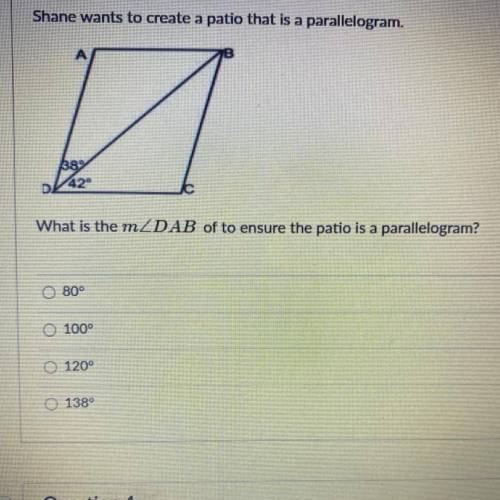 HELPPPP ASAPPP

Shane wants to create a patio that is a parallelogram What is the m angle DAB of t