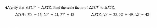 Verify that TUV ~ XYZ. Find the scale factor of TUV to XYZ.