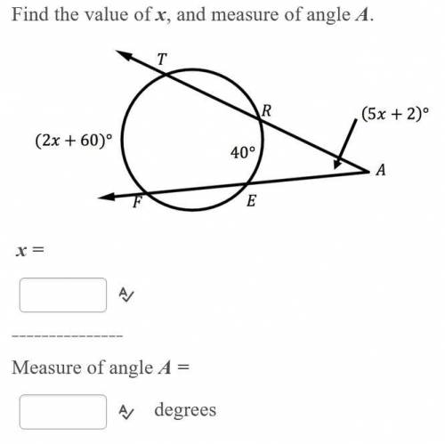 Find the value of x, and measure of angle A. (2x+60) (5x+2) 40