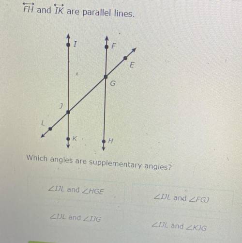FH and 1K are parallel lines.. which angles are supplementary angles ? ill give brainliest