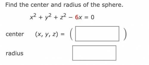 Find the center and radius of the sphere.
x^2 + y^2 + z^2 − 6x = 0