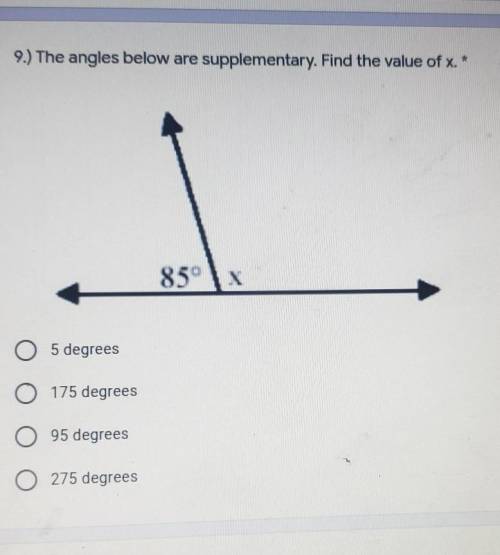 9.) The angles below are supplementary. Find the value of x.​