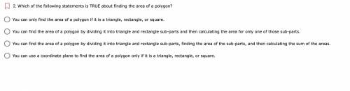 Which of the following statements is TRUE about finding the area of a polygon?