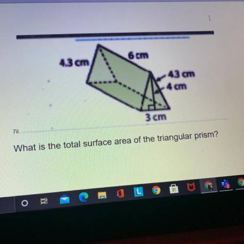 6 cm

4.3 cm
43 cm
4 cm
3 cm
What is the total surface area of the triangular prism?