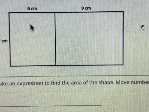 Make an expression to find the area of the shape. Move numbers and symbols to the line to make the