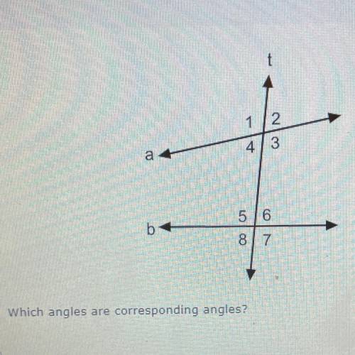Which angles are corresponding angles?

A. <2 and <8 
B. <1 and <2
C. <2 and <6