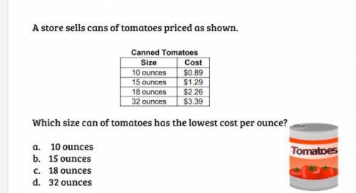 A store sells cans of tomatoes priced as shown

which size can of tomatoes has the lowest cost per