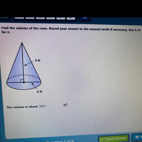 Find the volume of the cone. Round your answer to the nearest tenth if necessary. Use 3.14
for .