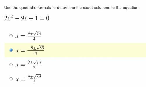 Use the quadratic formula to determine the exact solutions to the equation.

2x2−9x+1=0
I feel lik