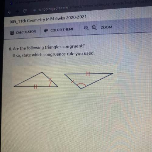 . Are the following triangles congruent?
If so, state which congruence rule you used.
